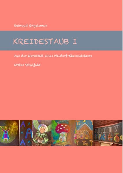 Kreidestaub I - Erstes Schuljahr: Aus der Werkstatt eines Waldorf-Klassenlehrers - Film, Art & Culture