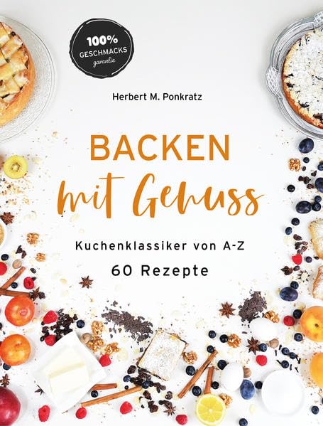 BACKEN mit Genuss: 60 Kuchenklassiker von A-Z Leisure, Home & Garden