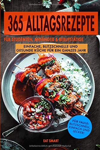 365 Alltagsrezepte für Studenten, Anfänger & Berufstätige - einfache, blitzschnelle und gesunde Küche für ein ganzes Jahr Tiptoi & Games