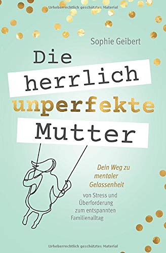 Die herrlich unperfekte Mutter: Dein Weg zu mentaler Gelassenheit – von Stress und Überforderung zum entspannten Familienalltag Medicine