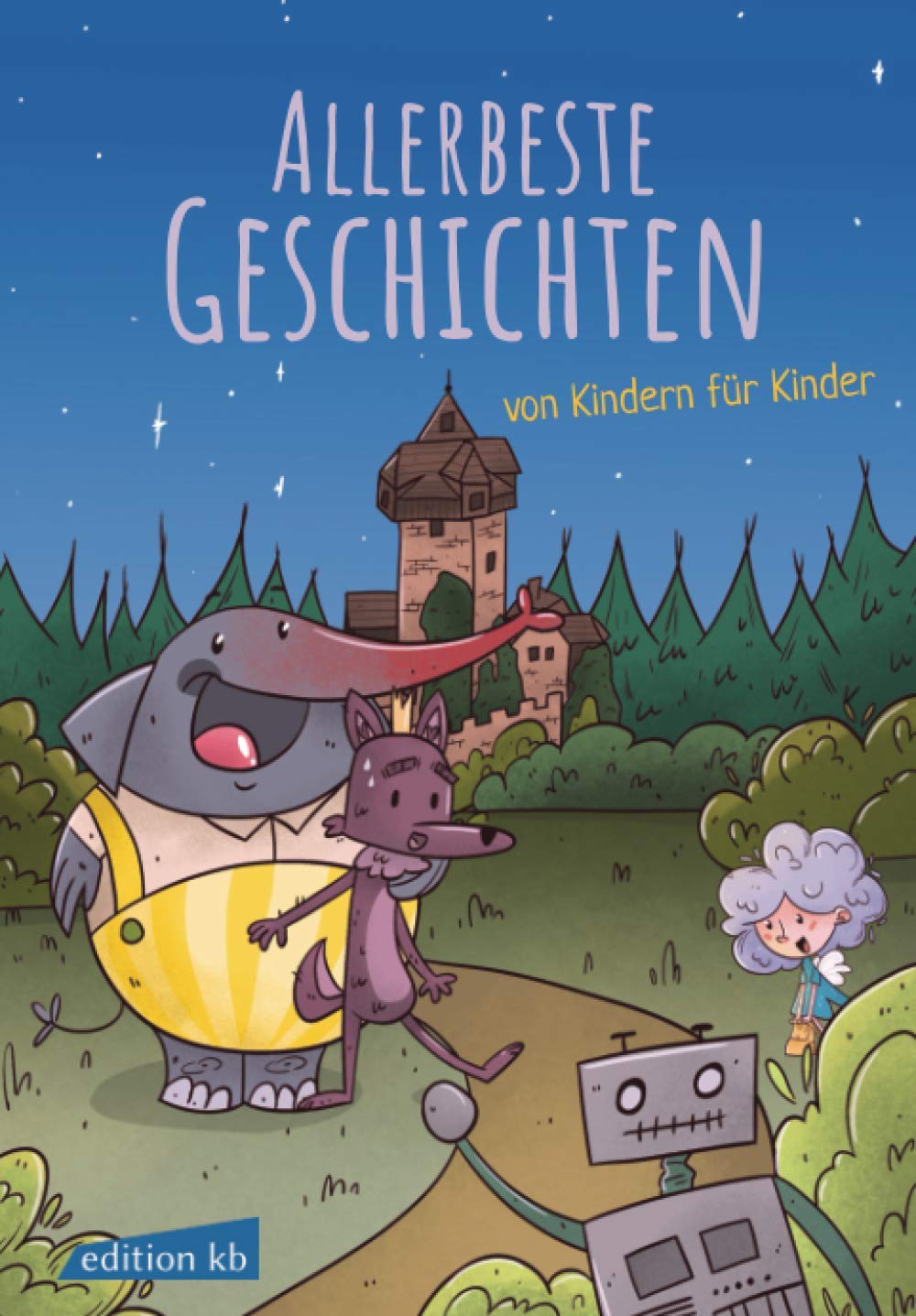 Allerbeste Geschichten von Kindern für Kinder: Kinderbuch mit farbigen Bildern zum Vorlesen und ersten Selberlesen – Für Mädchen und Jungen Fairy Tales & Legends