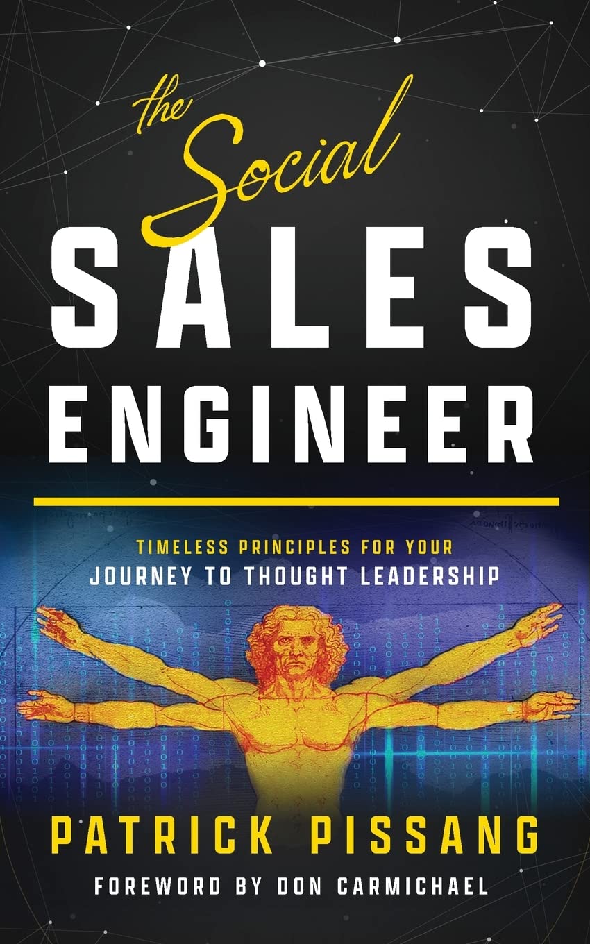 The Social Sales Engineer: Timeless Principles for Achieving Thought Leadership (The Art of Greatness as Pre-Sales Consultant And Sales Engineer) Business, Finance & Career