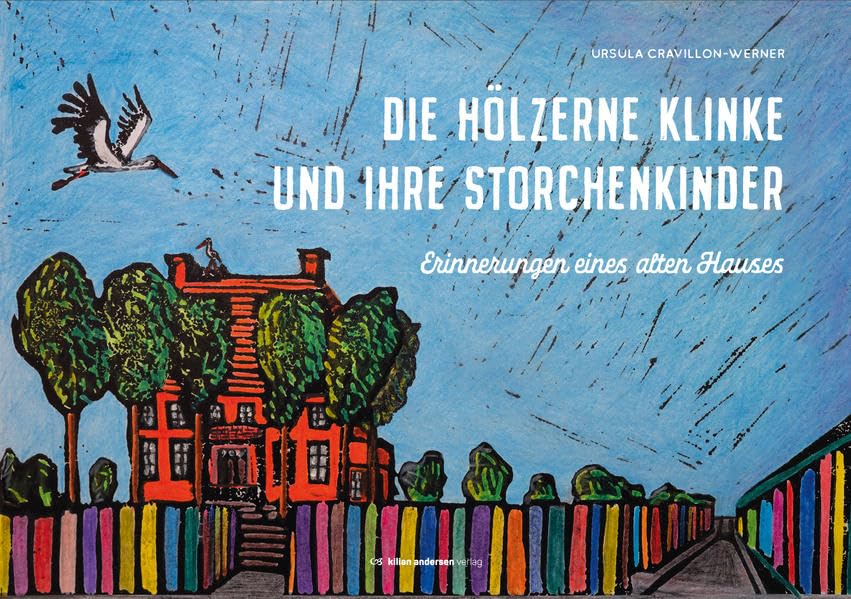 Die Hölzerne Klinke und ihre Storchenkinder: Erinnerungen eines alten Hauses Children's books