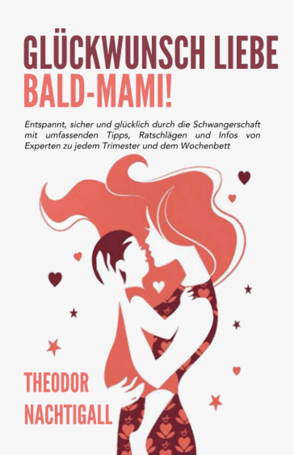 Glückwunsch liebe Bald-Mami! - Entspannt, sicher und glücklich durch die Schwangerschaft mit umfassenden Tipps, Ratschlägen und Infos von Experten zu jedem Trimester und dem Wochenbett Medicine
