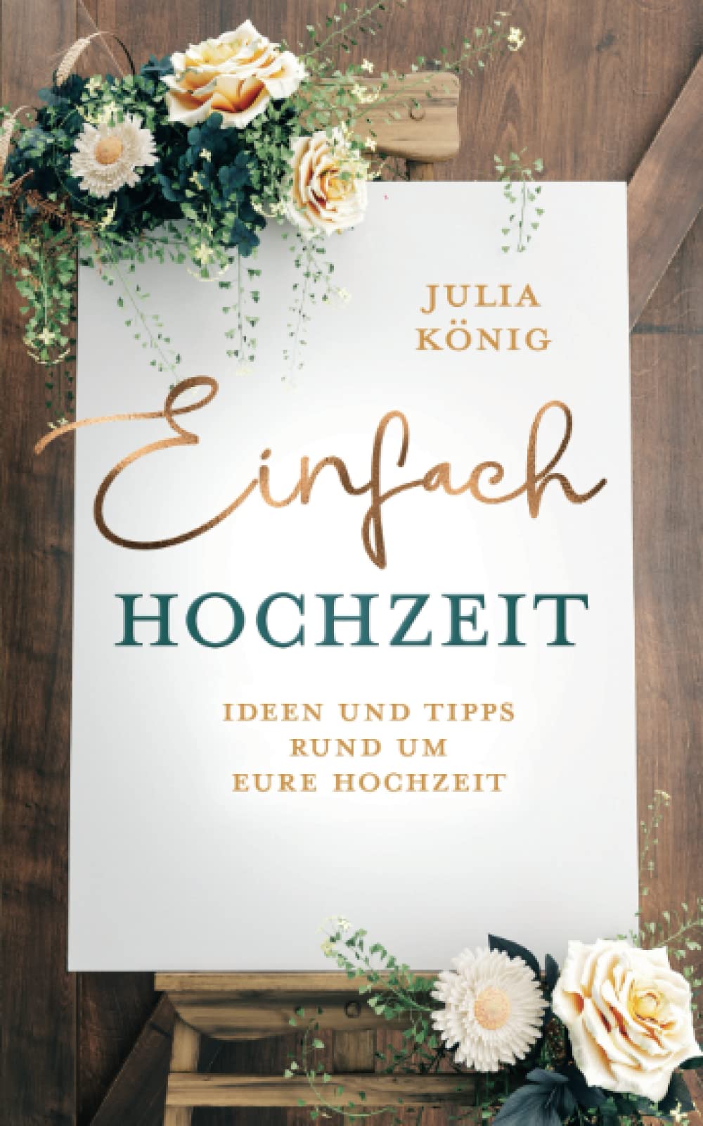 Einfach Hochzeit: Ideen und Tipps rund um Eure Hochzeit Leisure, Home & Garden
