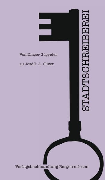 Stadtschreiberei: Von Dinçer Güçyeter zu José F. A. Oliver Contemporary literature