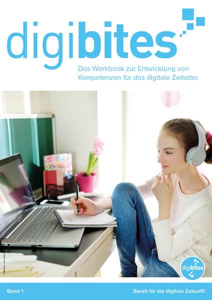 digibites: Das Workbook zur Entwicklung von Kompetenzen für das digitale Zeitalter - Band 1 Learning & Reference