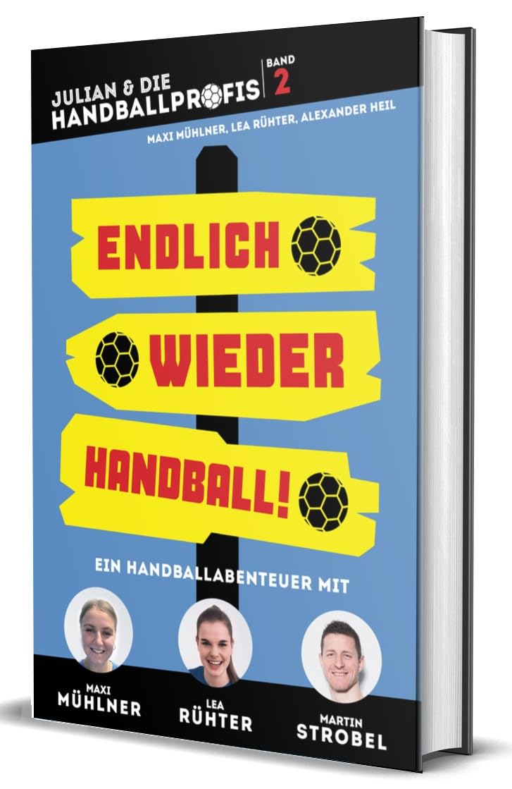 ENDLICH WIEDER HANDBALL! - Ein Handballabenteuer von und mit Maxi Mühlner, Lea Rühter und Martin Strobel (JULIAN & DIE HANDBALLPROFIS, Band 2) Action & Adventure