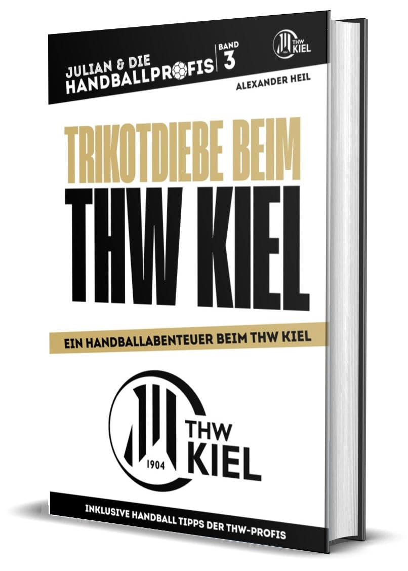 TRIKOTDIEBE BEIM THW KIEL - Handballbuch für Kinder mit Niklas Landin, Patrick Wiencek, Niclas Ekberg und Rune Dahmke: Die Handball-Buchreihe mit ... Band 3 (JULIAN & DIE HANDBALLPROFIS) Leisure & Fun