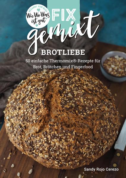 Fix gemixt - Brotliebe: 50 einfache Thermomix®-Rezepte für Brot, Brötchen und Fingerfood Leisure, Home & Garden