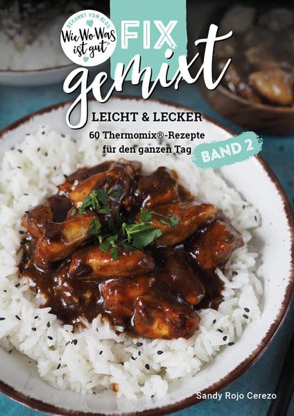 Fix gemixt - Leicht & Lecker (Band 2): 60 Thermomix®-Rezepte für den ganzen Tag Leisure, Home & Garden