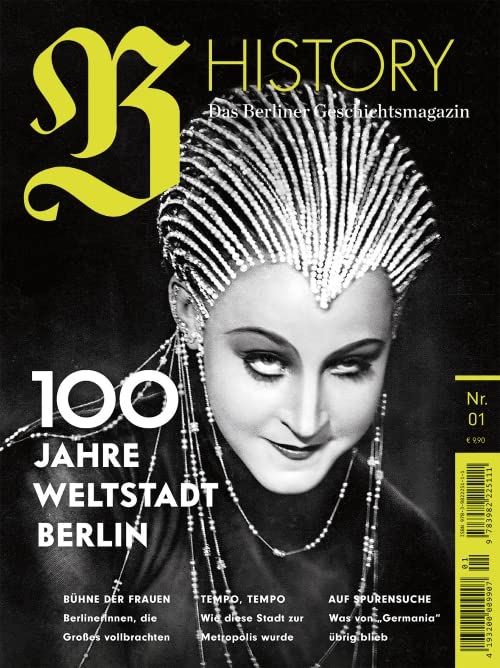B HISTORY - Das Berliner Geschichtsmagazin, Nr.01 - 100 Jahre Weltstadt Berlin Books