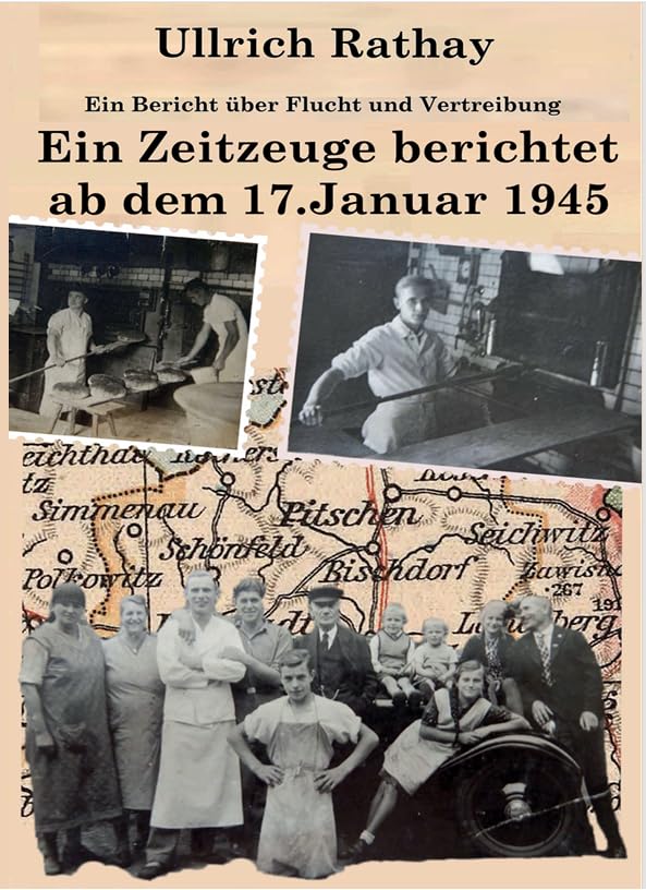 Ulrich Rathay Ein Zeitzeuge berichtet: ab dem 17. Januar 1945 über Flucht und Vertreibung German history