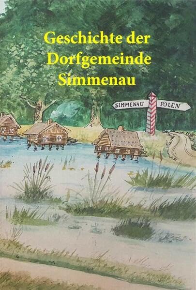 Ruth Michel - Geschichte der Dorfgemeinde Simmenau: Simmenauer Begebenheiten Band 3 German history