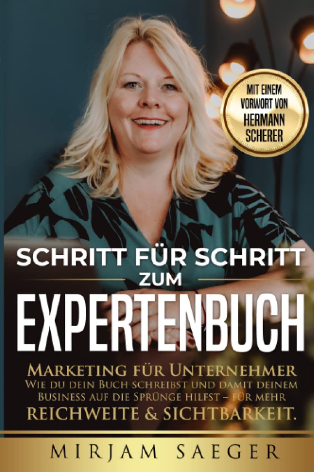 Schritt für Schritt zum Expertenbuch - Marketing für Unternehmer: Wie du dein Buch schreibst und damit deinem Business auf die Sprünge hilfst - für mehr Reichweite & Sichtbarkeit Business, Finance & Career