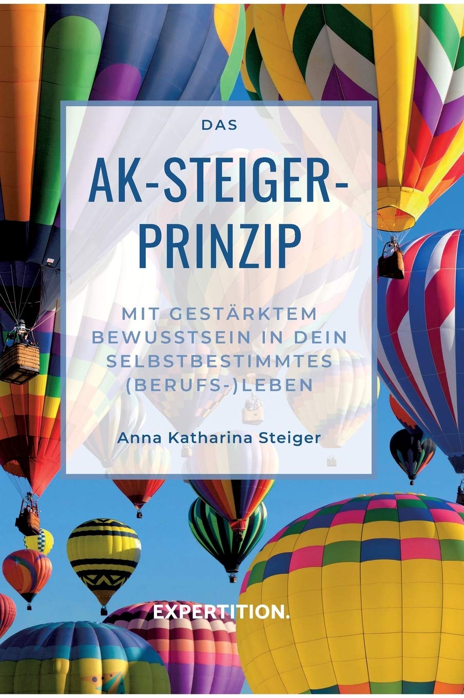Das AK-Steiger-Prinzip Lifestyle Books