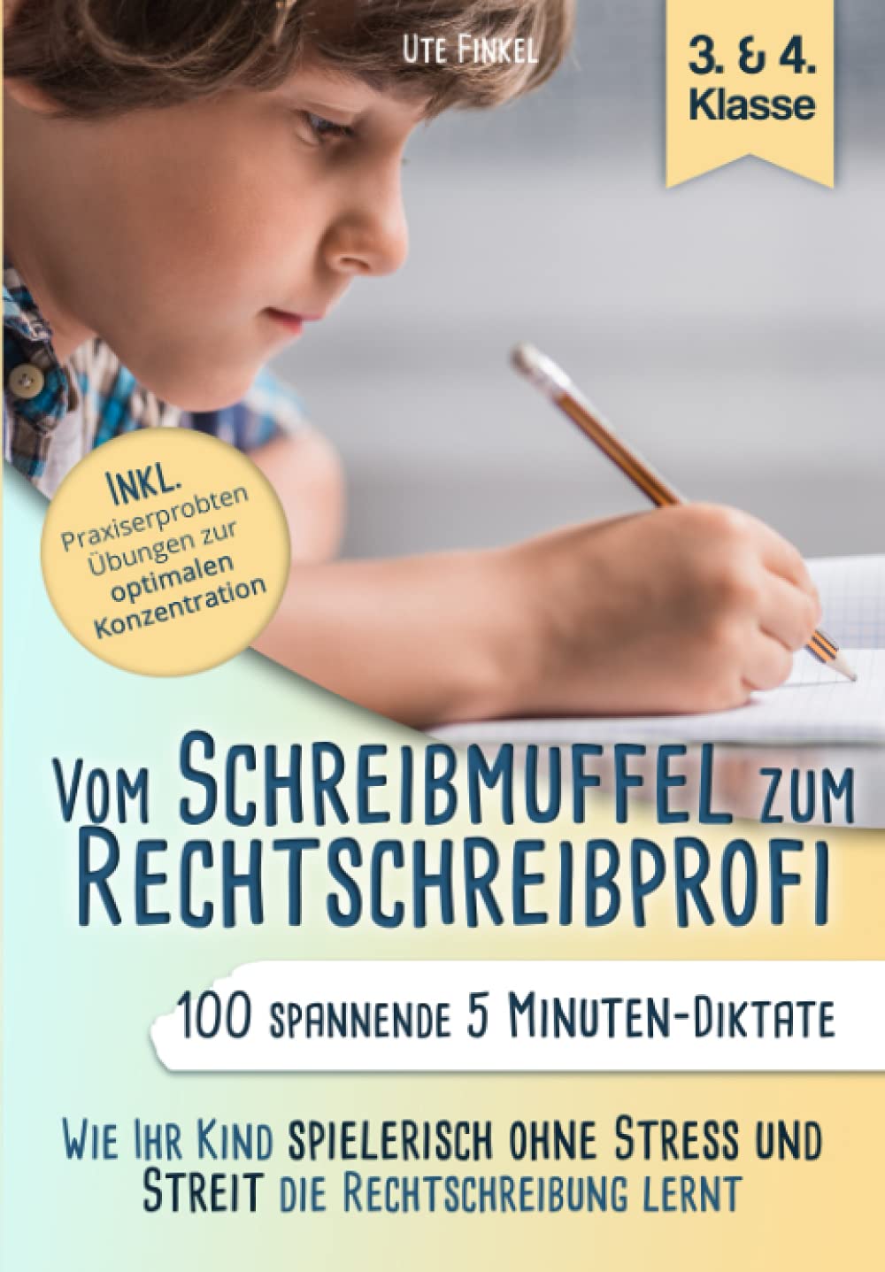 Vom Schreibmuffel zum Rechtschreibprofi: 100 spannende 5 Minuten - Diktate (3. & 4. Klasse) - Wie Ihr Kind spielerisch ohne Stress und Streit die Rechtschreibung lernt Learning & Reference