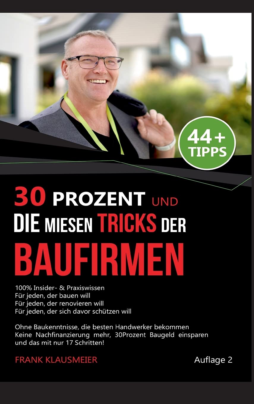 30Prozent und Die miesen Tricks der Baufirmen: 44+ Tipps und 17 Schritte Lösung für Bauherren und die es werden wollen Law