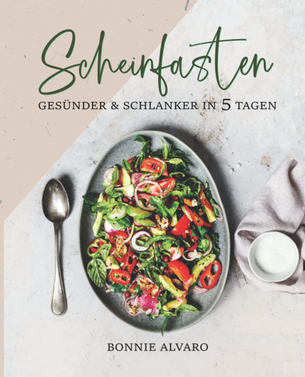 Scheinfasten – gesünder und schlanker in 5 Tagen: Leckere Scheinfasten Rezepte, die jede einzelne Zelle verjüngen und den Stoffwechsel anregen können: Kochbuch mit Farbfotos Leisure, Home & Garden