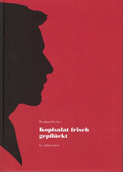 Kopfsalat frisch gepflückt: 60 Aphorismen Fiction