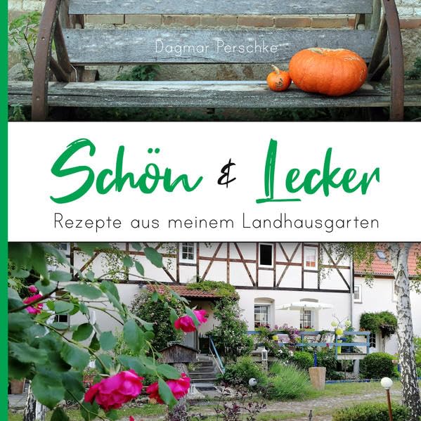 Schön & Lecker: Rezepte aus meinem Landhausgarten Garden & Plants
