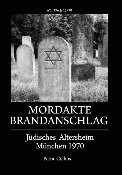 Mordakte Brandanschlag jüdisches Altersheim München 1970 Politics & History