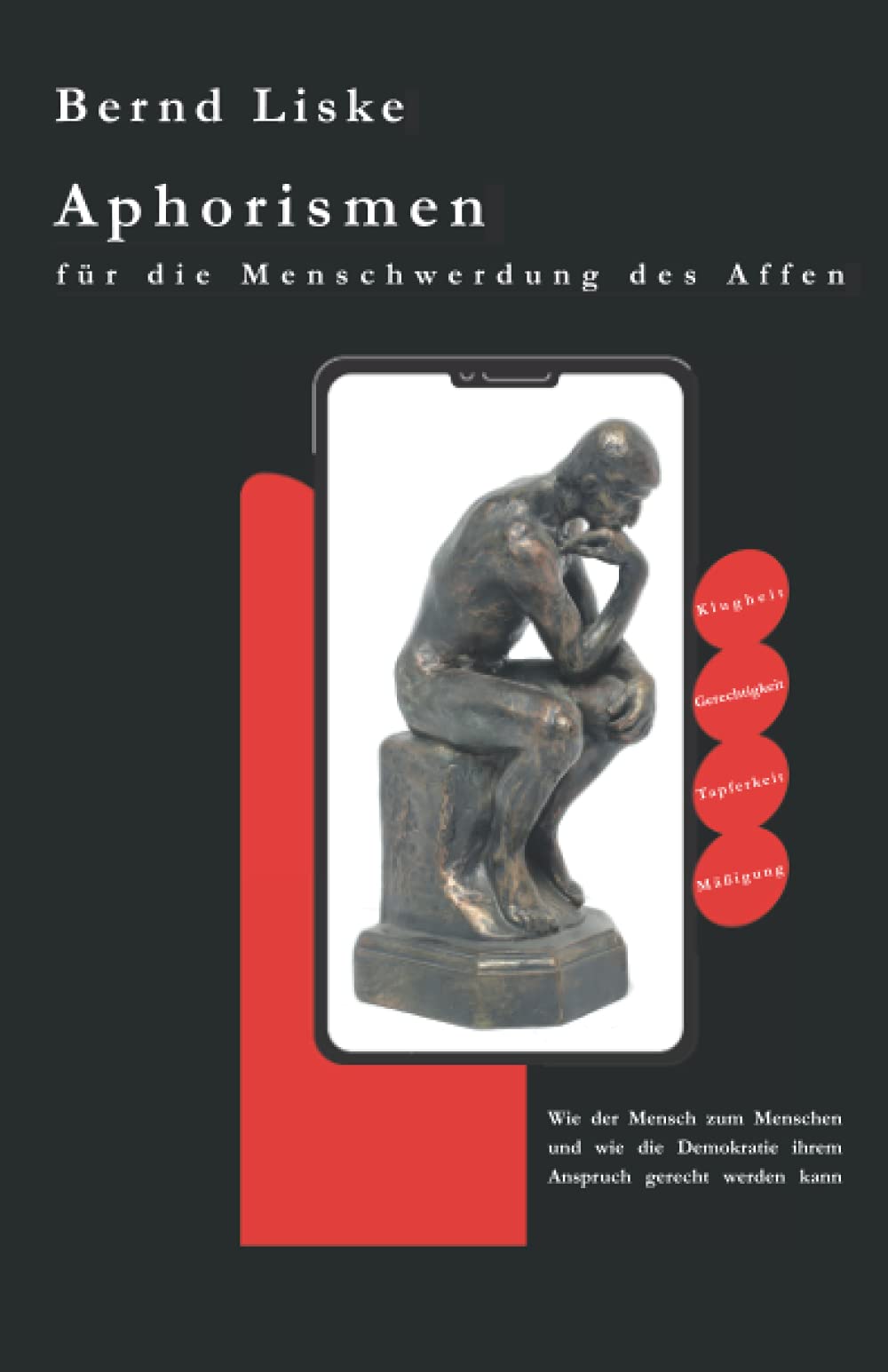 Aphorismen für die Menschwerdung des Affen: Wie der Mensch zum Menschen und wie die Demokratie ihrem Anspruch gerecht werden kann Philosophy