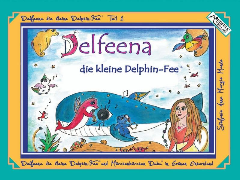 Delfeena die kleine Delphin-Fee: Delfeena die kleine Delphin-Fee und Märchen-Bärchen Dubu im Grünen Einhornland Fairy Tales & Legends