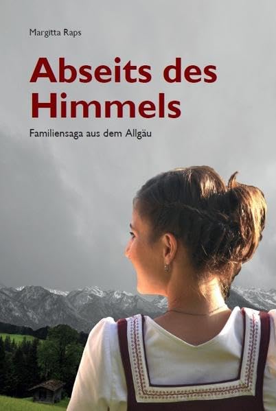 Abseits des Himmels: Familiensaga aus dem Allgäu, Band 1 Historical Fiction