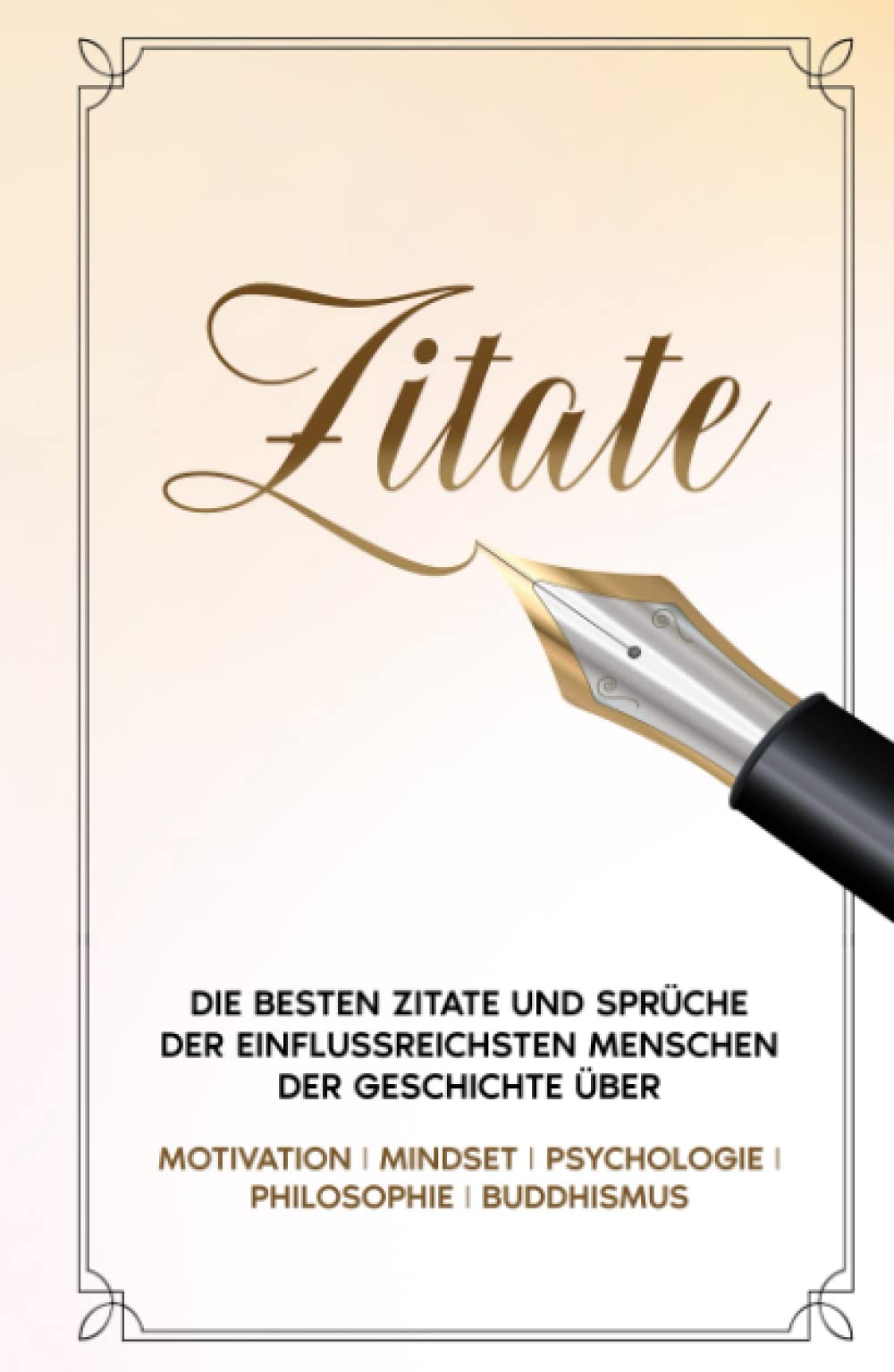 Zitate Buch: Die besten Zitate und Sprüche der einflussreichsten Menschen der Geschichte über Motivation, Mindset, Psychologie, Philosophie & ... - Persönlichkeitsentwicklung, Band 1) International