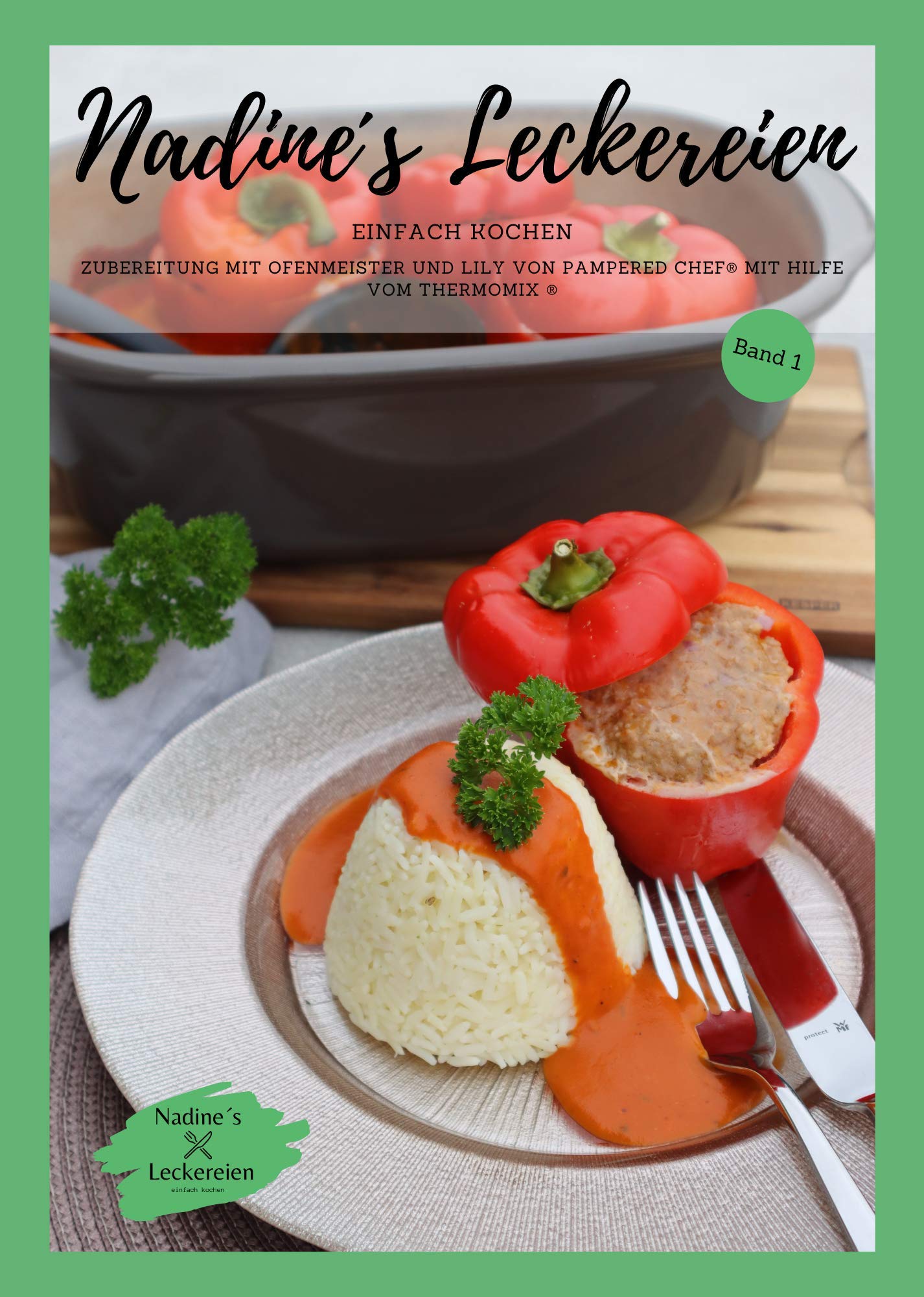 Nadine´s Leckereien | Band 1 | Rezepte für Ofenmeister und Lily von Pampered Chef® Cooking & Enjoying