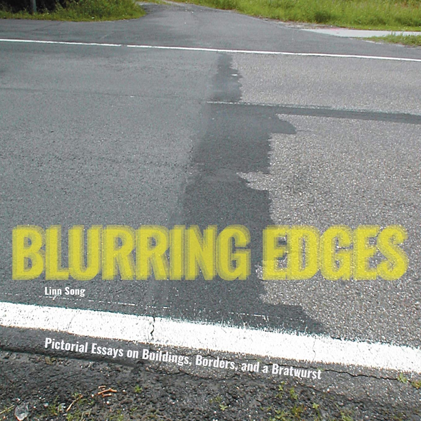 Blurring Edges: Pictorial Essays on Buildings, Borders, and a Bratwurst Books