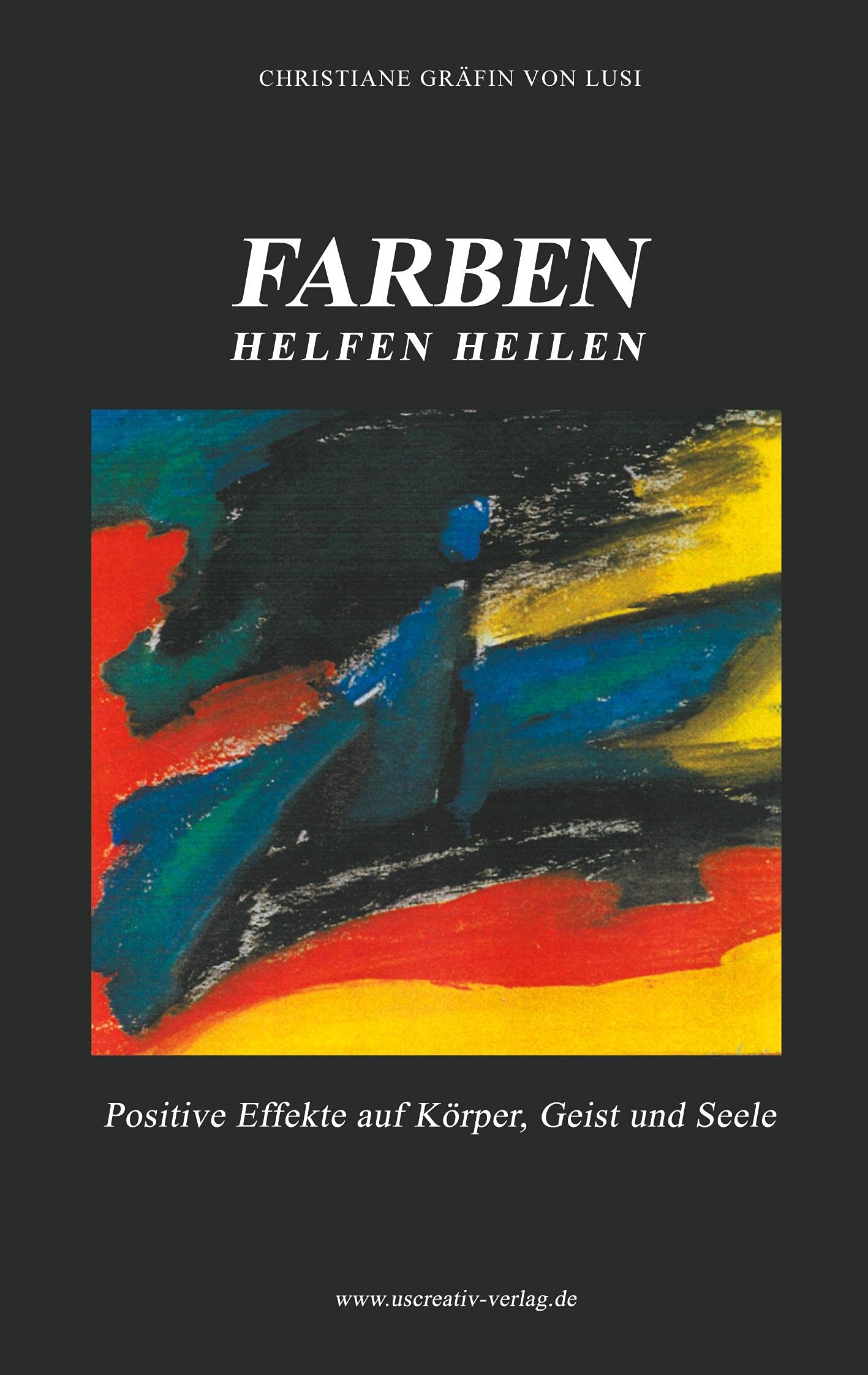FARBEN helfen heilen: Positive Effekte auf Körper, Geist und Seele Film, Art & Culture