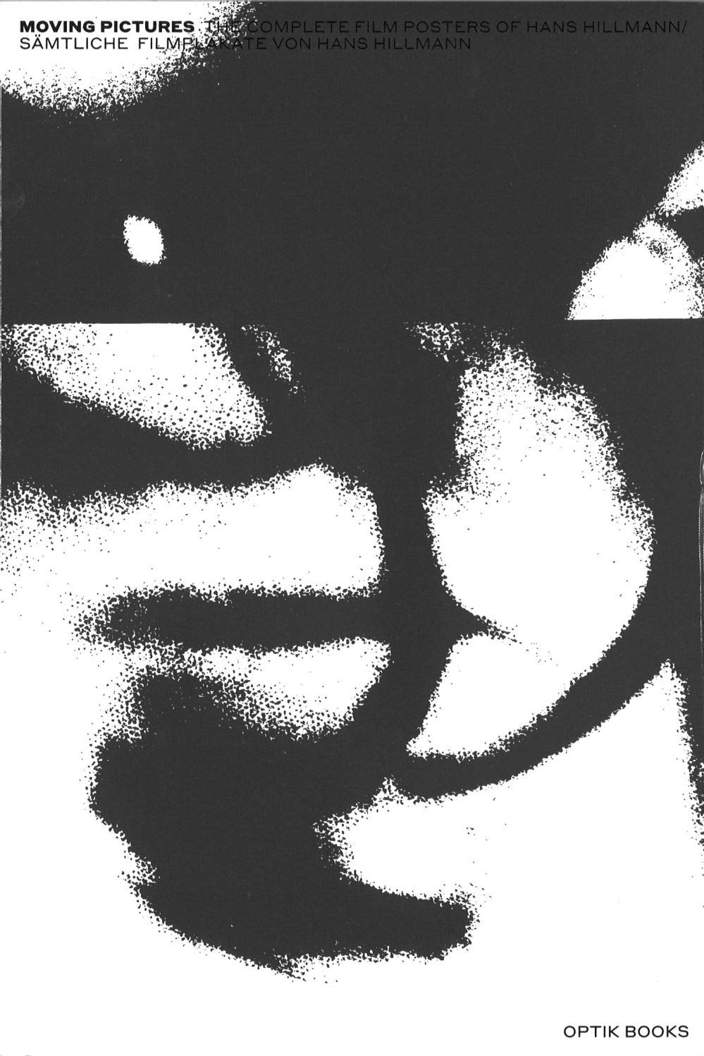 Moving Pictures — The Complete Film Posters of Hans Hillmann/Sämtliche Filmplakate von Hans Hillmann book