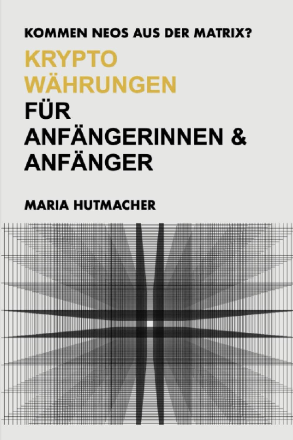 Kommen NEOs aus der Matrix? Kryptowährungen für Anfängerinnen und Anfänger Business, Finance & Career