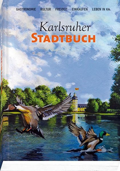 Karlsruher Stadtbuch 2022: Gastronomie – Kultur – Freizeit – Einkaufen – Leben in KA Business, Finance & Career