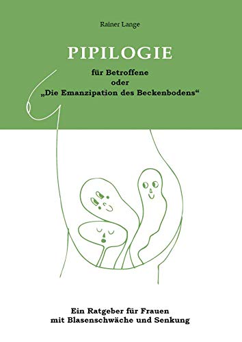 Pipilogie für Betroffene oder "Die Emanzipation des Beckenbodens" Health, Nutrition & Fitness
