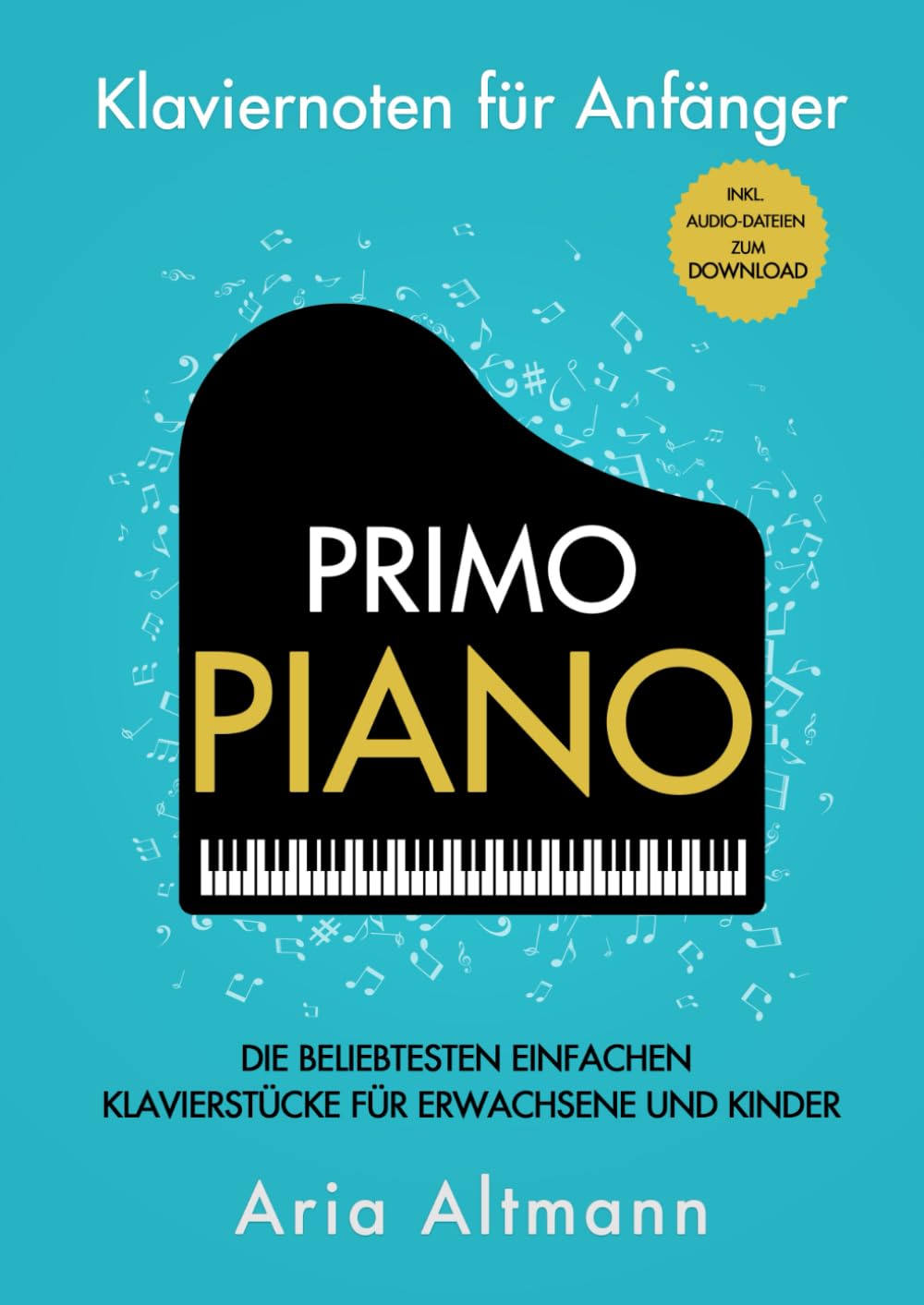 Primo Piano – Klaviernoten für Anfänger: Die beliebtesten einfachen Klavierstücke für Erwachsene und Kinder inkl. Audio-Dateien zum Download Arts & Music