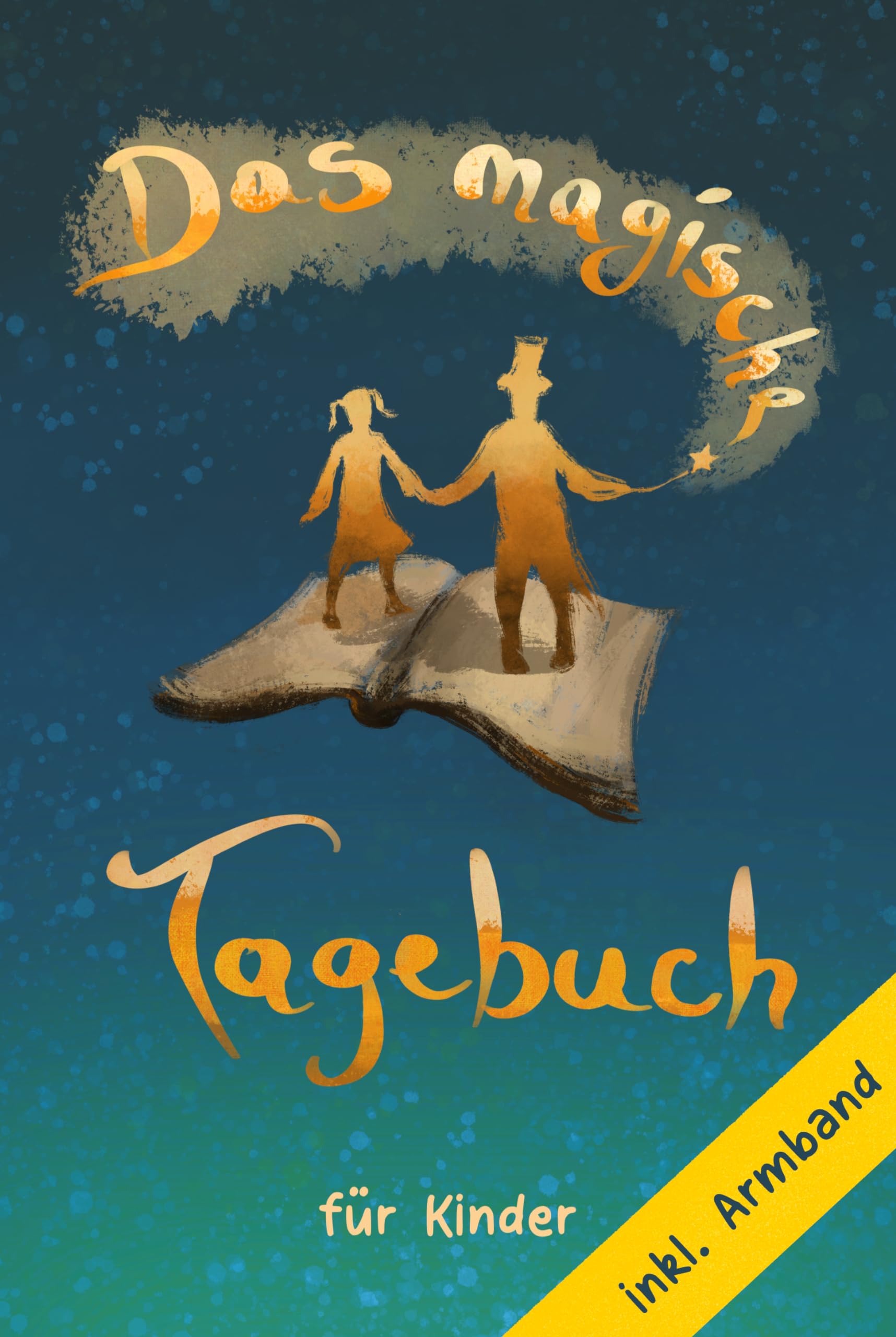 Das magische Tagebuch - für Kinder (6 bis 12 Jahre): Mehr Selbstbewusstsein, Stärke und Glück für ein zauberhaftes Leben! Lifestyle