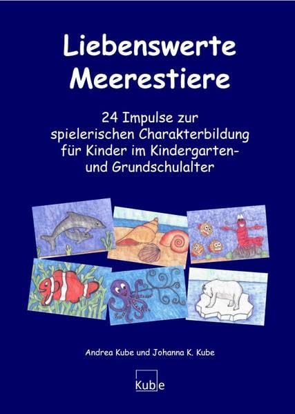 Liebenswerte Meerestiere: 24 Impulse zur spielerischen Charakterbildung für Kinder im Kindergarten- und Grundschulalter Philosophy
