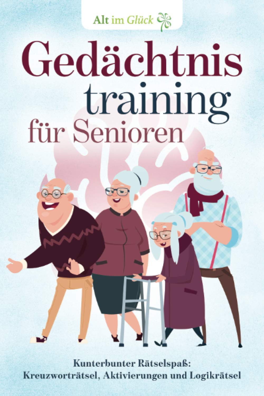 Gedächtnistraining für Senioren: Kunterbunter Rätselspaß: Kreuzworträtsel, Aktivierungen und Logikrätsel book