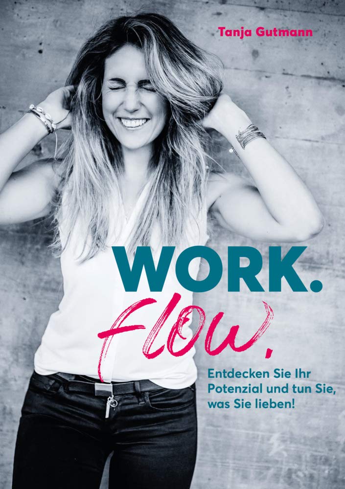 Work.flow.: Entdecken Sie Ihr Potenzial und tun Sie, was Sie lieben! Lifestyle