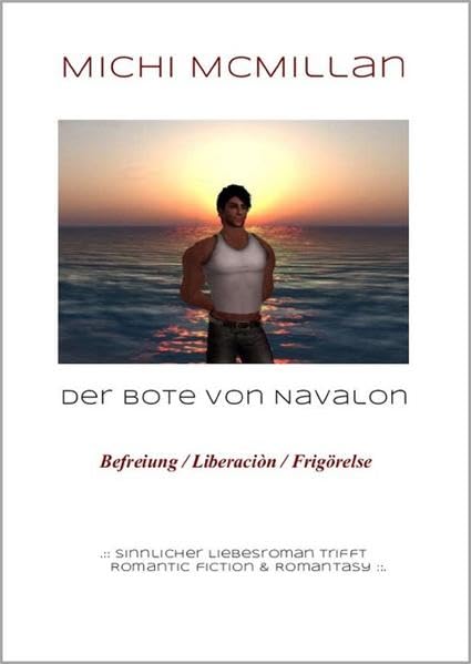 Der Bote von Navalon - Befreiung / Liberatión / Frigörelse: .:: Sinnlicher Liebesroman trifft auf Romantic Fiction und Romantasy ::. Contemporary literature