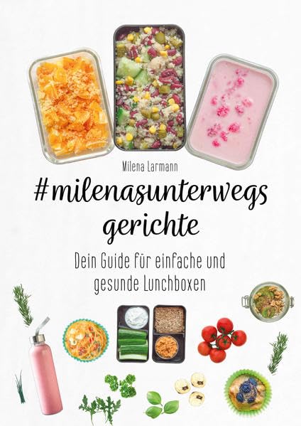 #milenasunterwegsgerichte: Dein Guide für einfache und gesunde Lunchboxen Leisure, Home & Garden