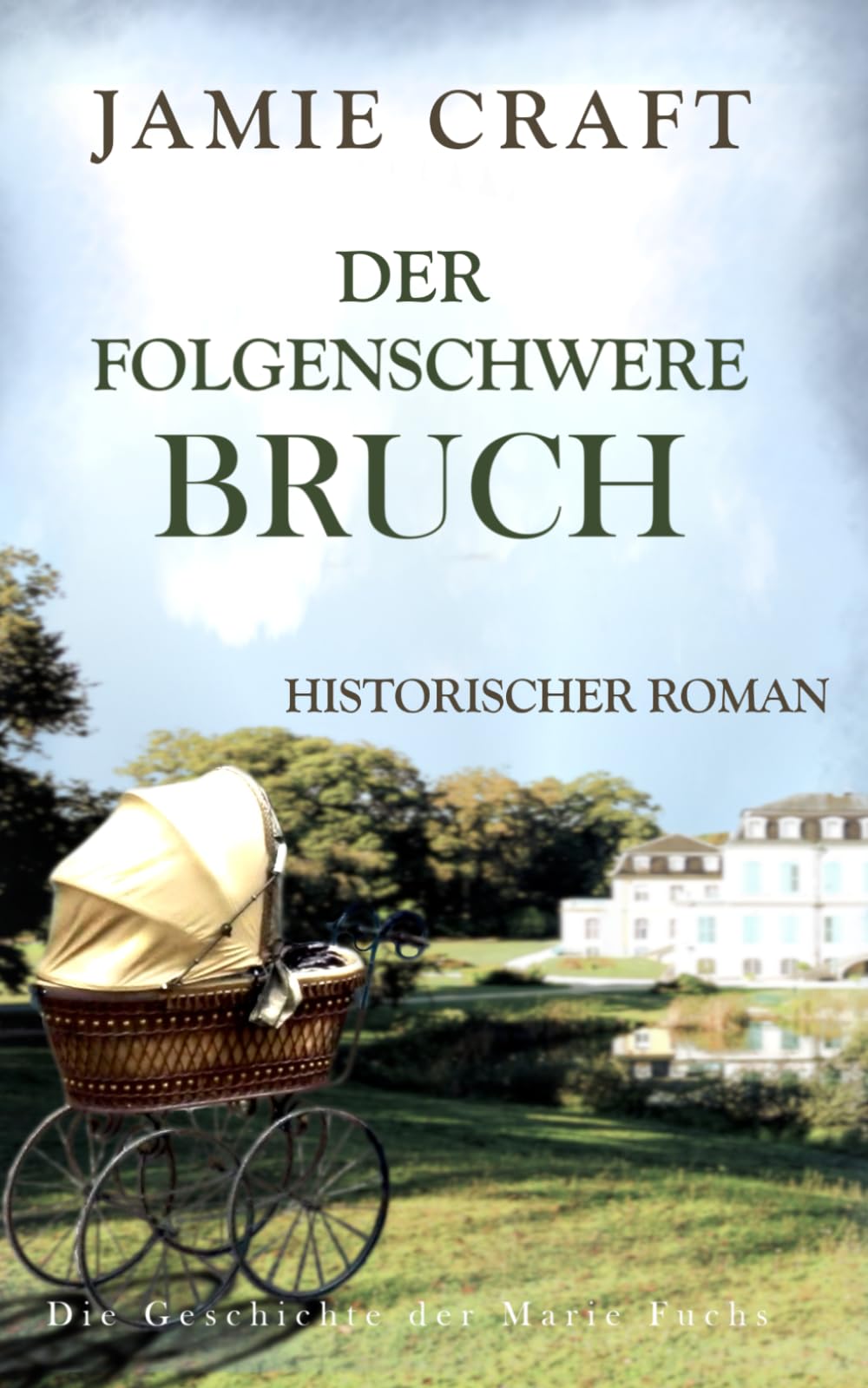 Der folgenschwere Bruch: Die Geschichte der Marie Fuchs 3 - Historischer Roman Historical Fiction