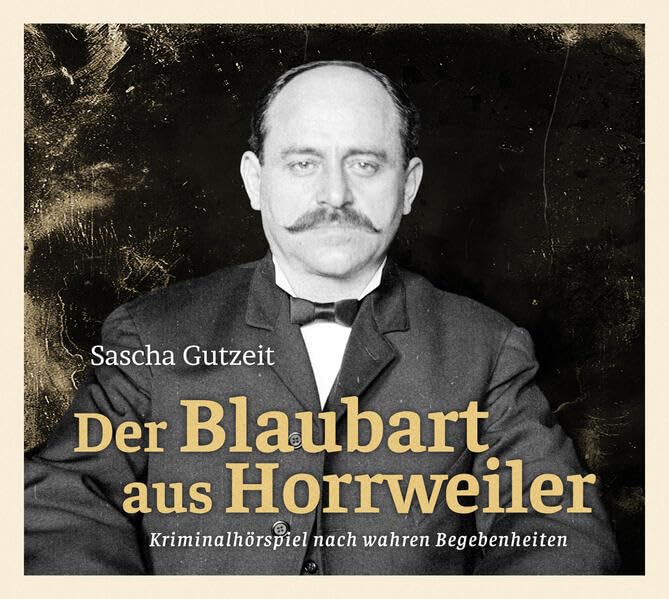 DER BLAUBART AUS HORRWEILER: Die schrecklichen Taten des Jakob Schmitt (True-Crime-Hörspiel) Personalities Books