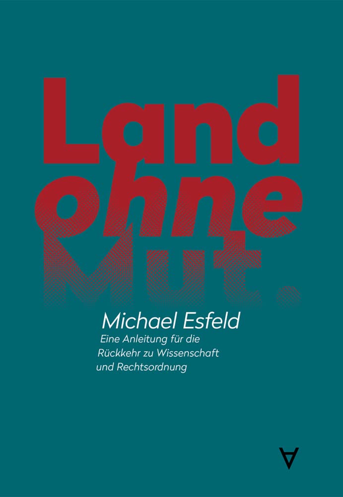 Land ohne Mut: Eine Anleitung für die Rückkehr zu Wissenschaft und Rechtsordnung Politics & History