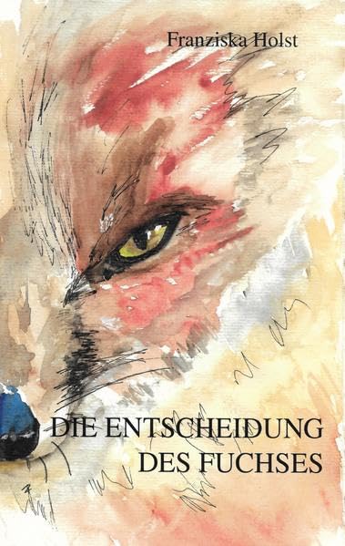 Die Entscheidung des Fuchses: Buch 1 der Wandler (Die Entscheidung des Fuchses: Band 1 der Wandler) Contemporary literature Books