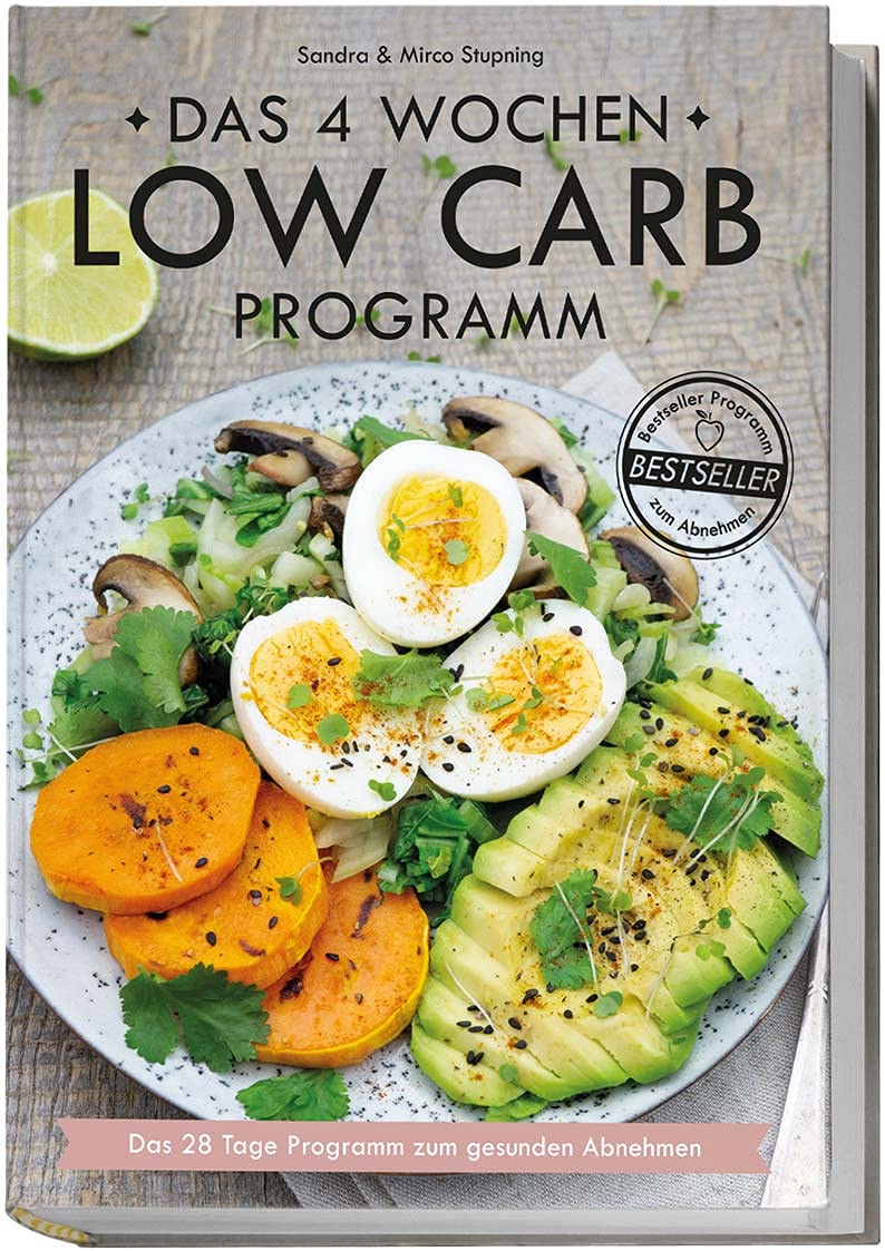 LOW CARB Kochbuch: Das 4 Wochen Low Carb Programm - Über 80 leckere Low Carb Rezepte + 4 Wochen Ernährungsplan: Das 28 Tage Programm zum gesunden Abnehmen Leisure, Home & Garden Books
