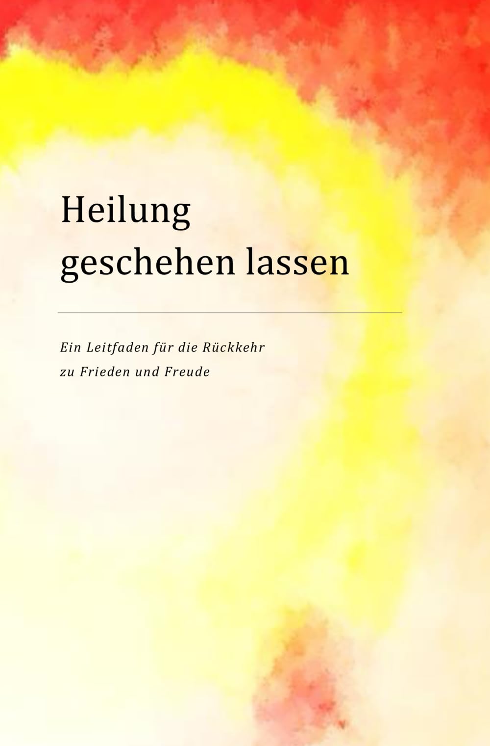 Heilung geschehen lassen: Ein Leitfaden für die Rückkehr zu Frieden und Freude (Coachingstun.de) Health, Nutrition & Fitness